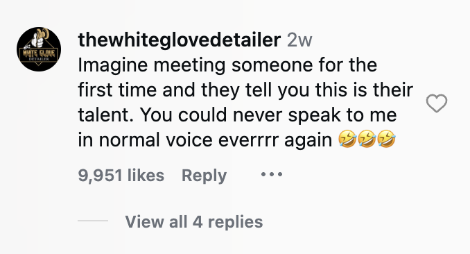 social-media-community-management-white-glove-detailer-comment.png The White Glove Detailer Instagram comment imagining meeting someone with the talent shown in the post, with 9,951 likes.